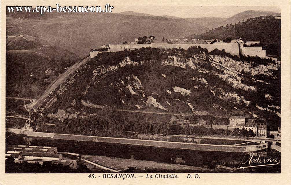 45. - BESANÇON. - La Citadelle.